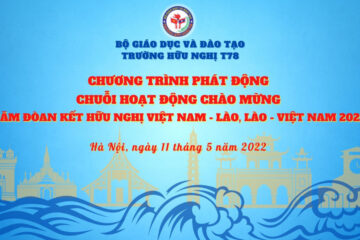 CHƯƠNG TRÌNH PHÁT ĐỘNG CHUỖI HOẠT ĐỘNG CHÀO MỪNG “NĂM ĐOÀN KẾT HỮU NGHỊ VIỆT NAM-LÀO, LÀO-VIỆT NAM 2022”